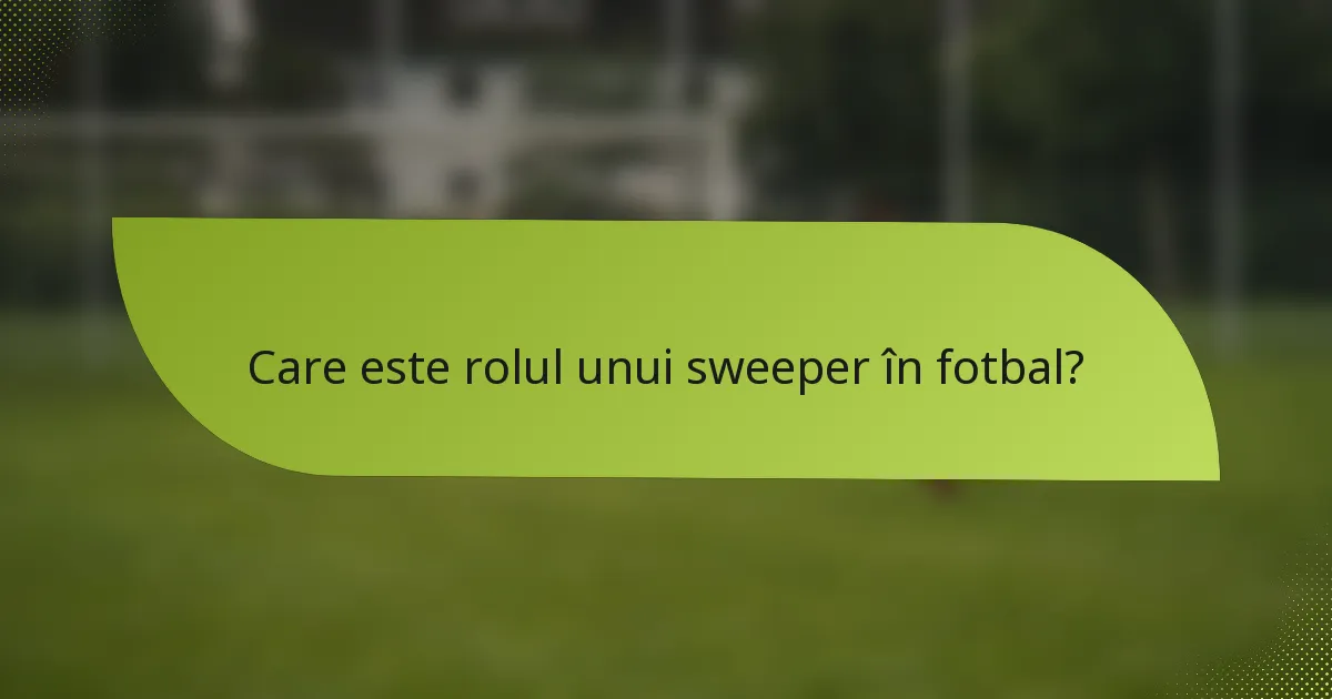 Care este rolul unui sweeper în fotbal?