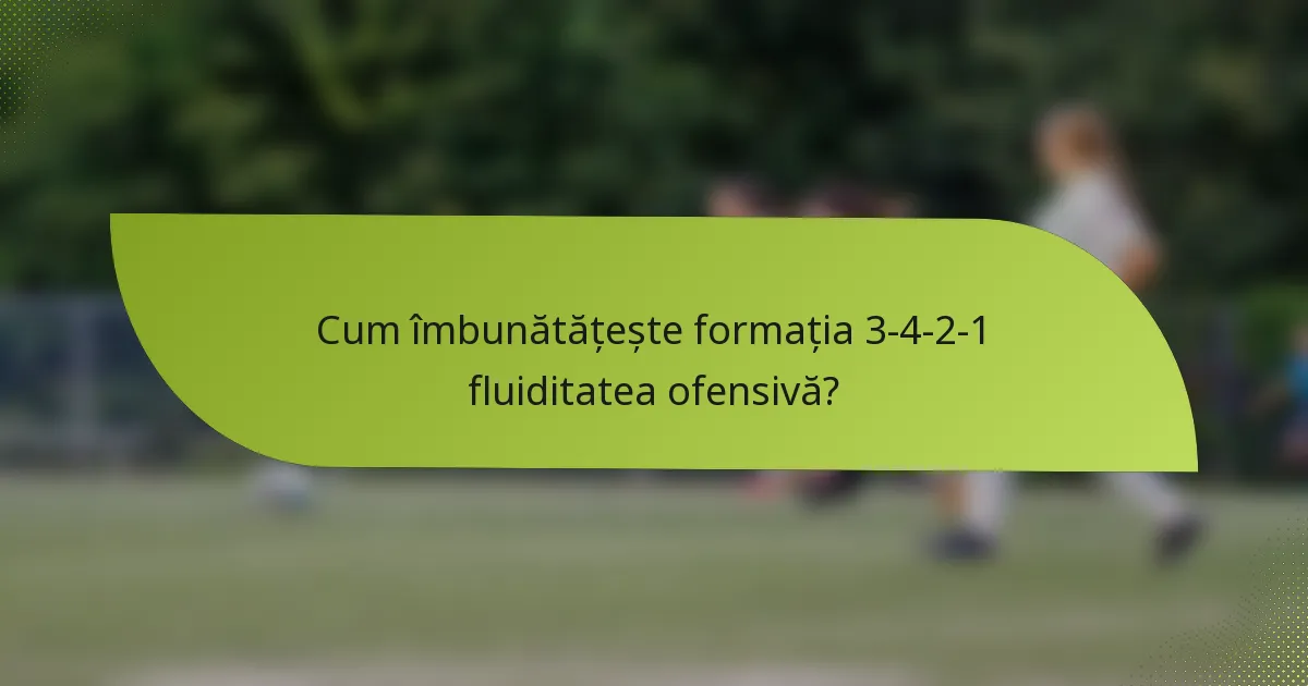 Cum îmbunătățește formația 3-4-2-1 fluiditatea ofensivă?